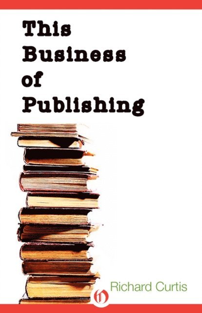 Richard Curtis - This Business of Publishing, E-bok