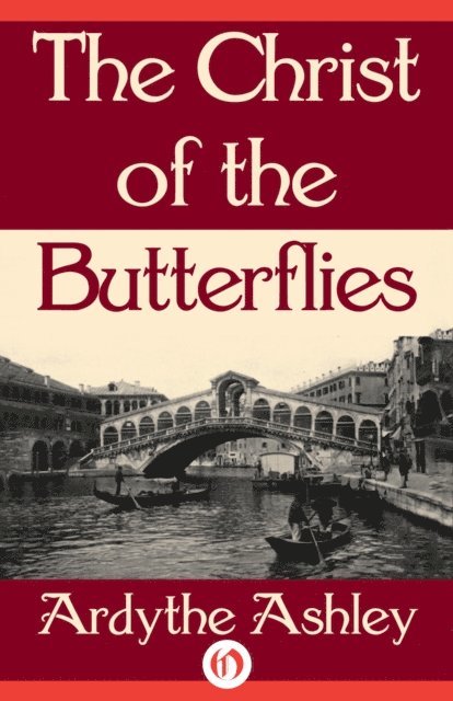 Ardythe Ashley - Christ of the Butterflies, E-bok