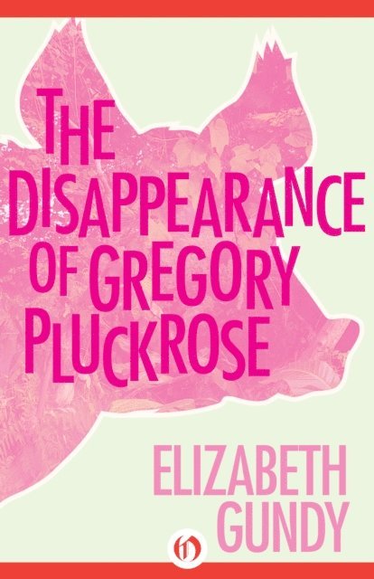 Elizabeth Gundy - Disappearance of Gregory Pluckrose, E-bok