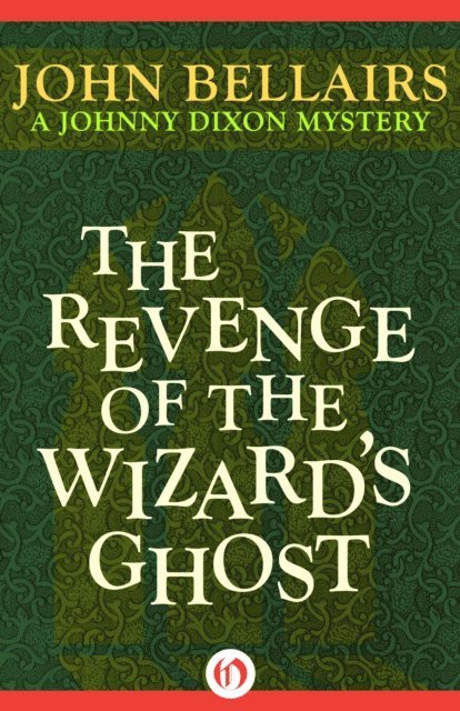 John Bellairs - Revenge of the Wizard's Ghost, E-bok