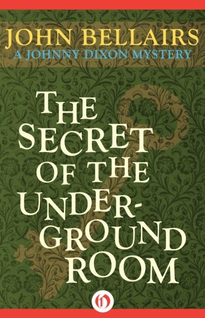 John Bellairs - Secret of the Underground Room, E-bok