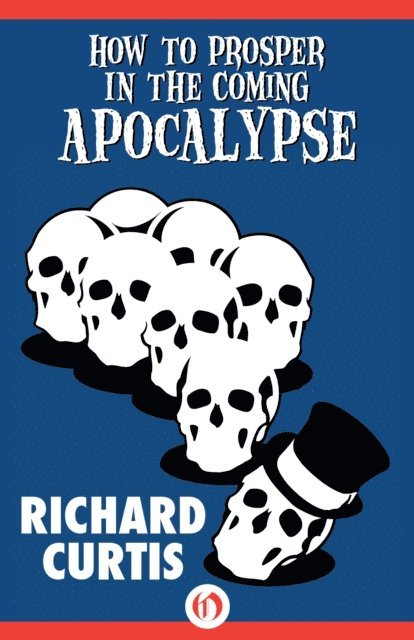 Richard Curtis - How to Prosper in the Coming Apocalypse, E-bok