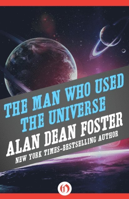 Alan Dean Foster - Man Who Used the Universe, E-bok