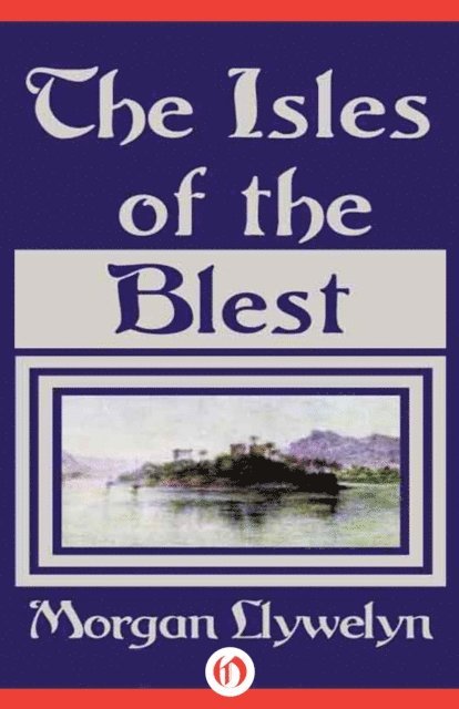 Morgan Llywelyn - Isles of the Blest, E-bok