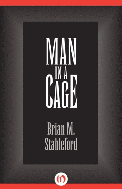 Brian M. Stableford - Man in a Cage, E-bok