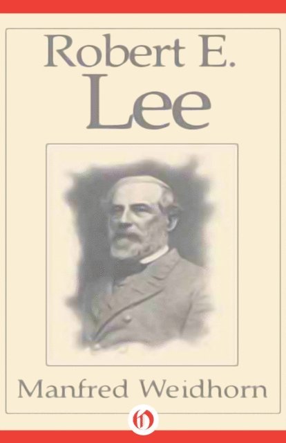 Manfred Weidhorn - Robert E. Lee, E-bok