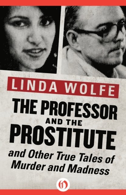 Linda Wolfe - Professor and the Prostitute, E-bok