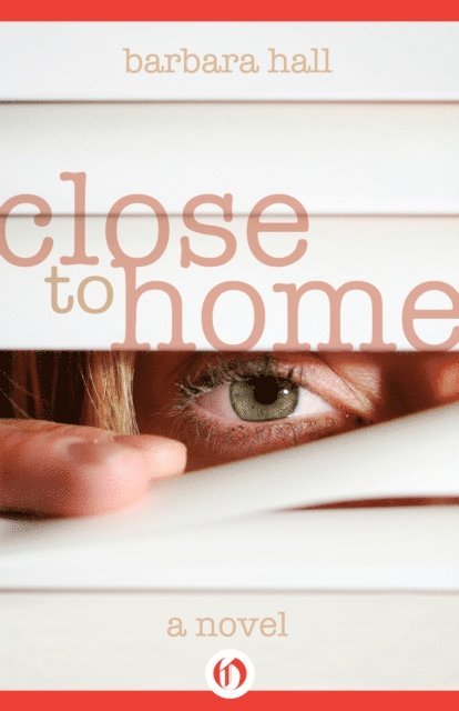 Barbara Hall - Close to Home, E-bok