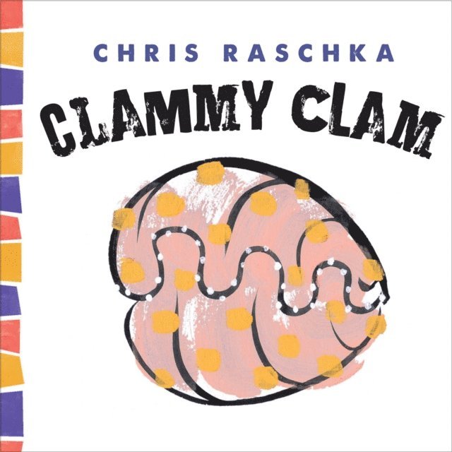 Chris Raschka - Clammy Clam, E-bok