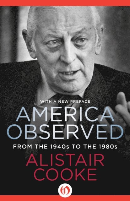 Alistair Cooke - America Observed, E-bok