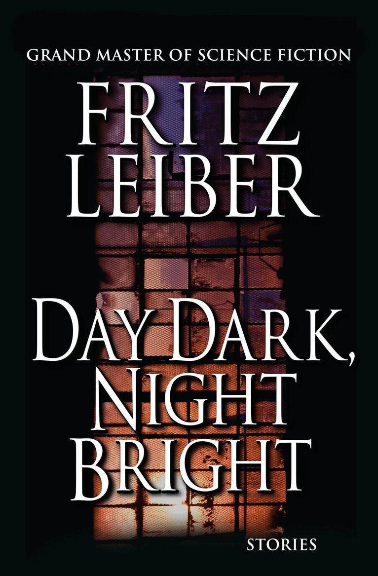 Fritz Leiber - Day Dark, Night Bright, Häftad