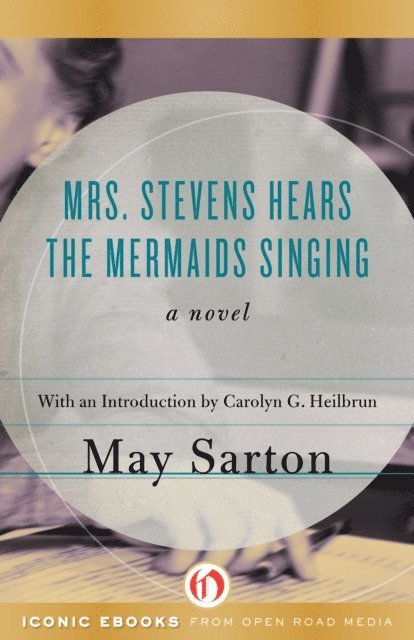 May Sarton - Mrs. Stevens Hears the Mermaids Singing, E-bok