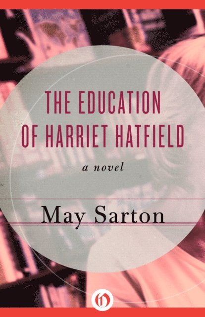 May Sarton - Education of Harriet Hatfield, E-bok