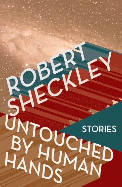 Robert Sheckley - Untouched by Human Hands, E-bok