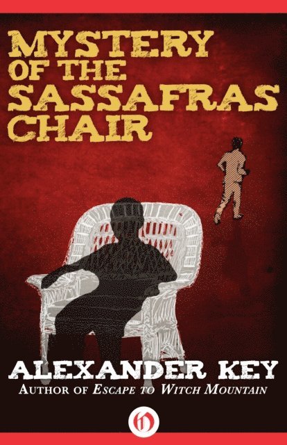 Alexander Key - Mystery of the Sassafras Chair, E-bok
