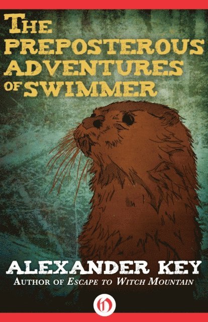 Alexander Key - Preposterous Adventures of Swimmer, E-bok