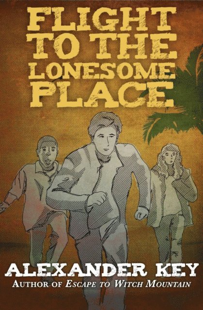 Alexander Key - Flight to the Lonesome Place, E-bok