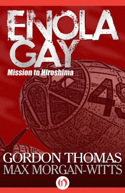 Max Morgan-Witts, Gordon Thomas - Enola Gay, E-bok