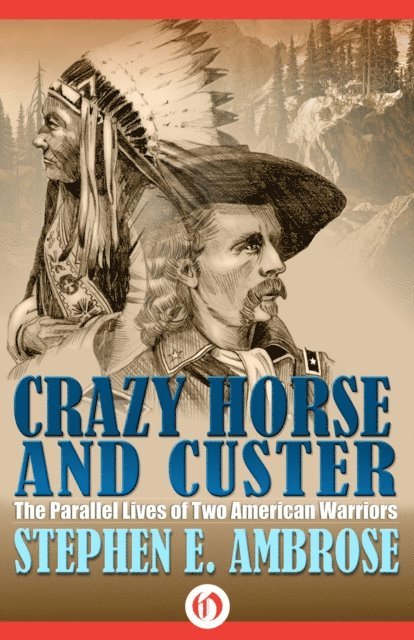 Stephen E. Ambrose - Crazy Horse and Custer, E-bok