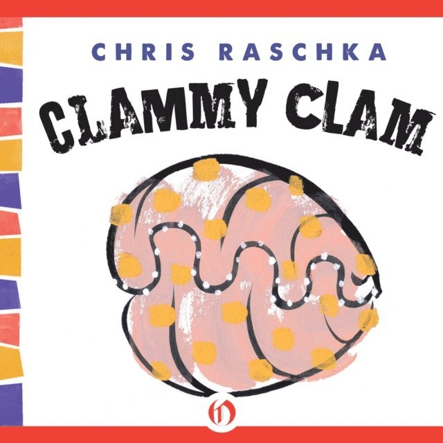 Chris Raschka - Clammy Clam, E-bok