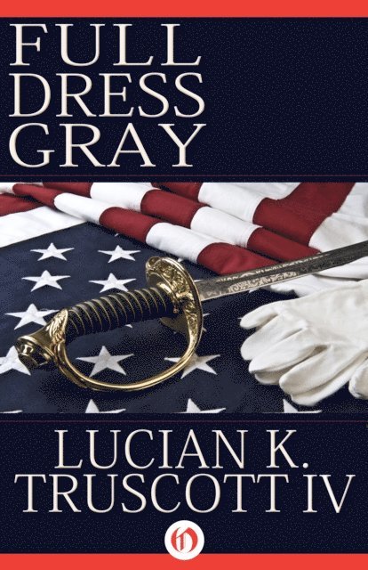Lucian K. Truscott - Full Dress Gray, E-bok