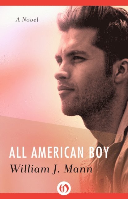 William J. Mann - All American Boy, E-bok