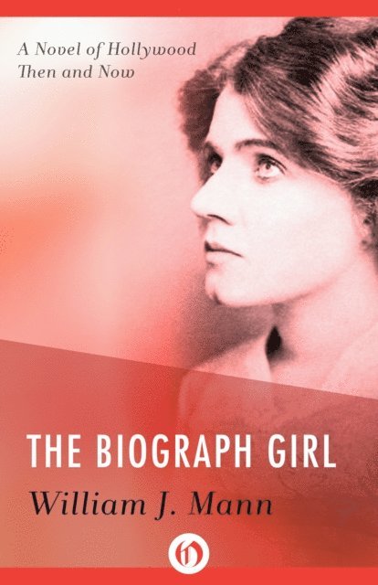 William J. Mann - Biograph Girl, E-bok