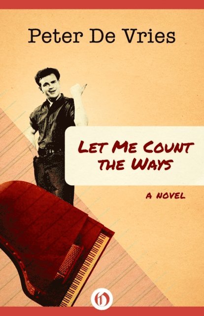 Peter De Vries - Let Me Count the Ways, E-bok
