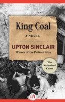 Upton Sinclair - King Coal, E-bok