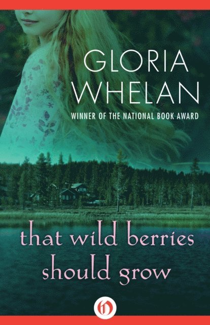 Gloria Whelan - That Wild Berries Should Grow, E-bok