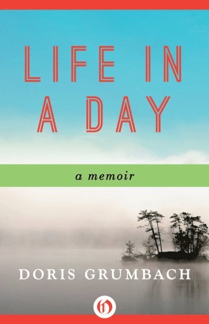 Doris Grumbach - Life in a Day, E-bok