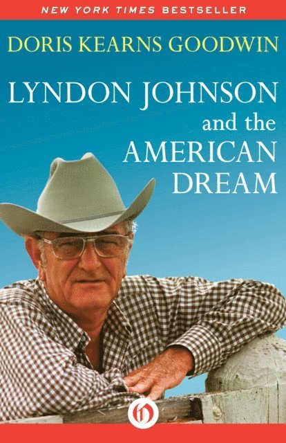 Doris Kearns Goodwin - Lyndon Johnson and the American Dream, E-bok