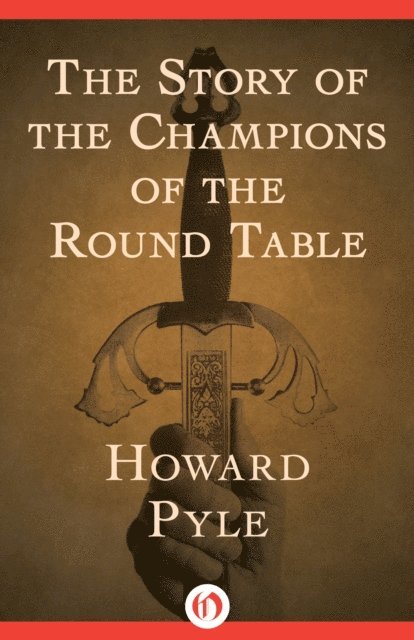 Howard Pyle - Story of the Champions of the Round Table, E-bok