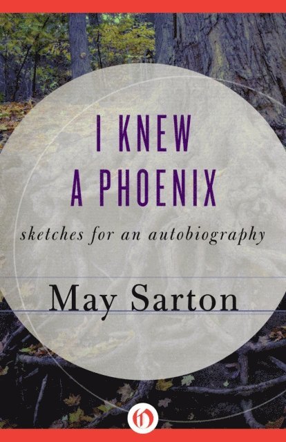 May Sarton - I Knew a Phoenix, E-bok