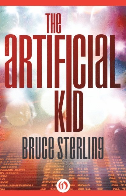 Bruce Sterling - Artificial Kid, E-bok