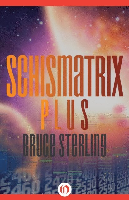Bruce Sterling - Schismatrix Plus, E-bok