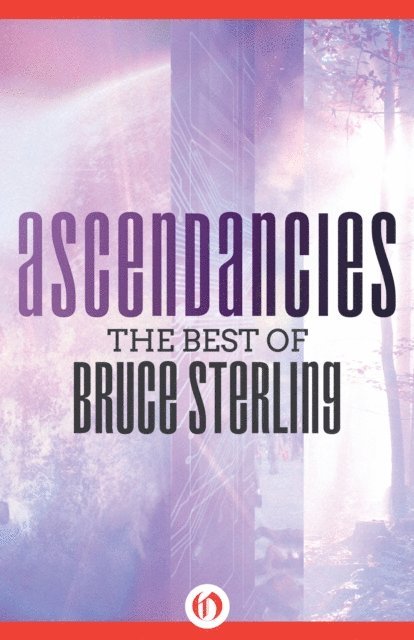 Bruce Sterling - Ascendancies, E-bok