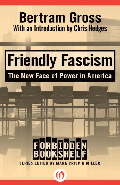 Bertram Gross, Mark Crispin Miller - Friendly Fascism, E-bok