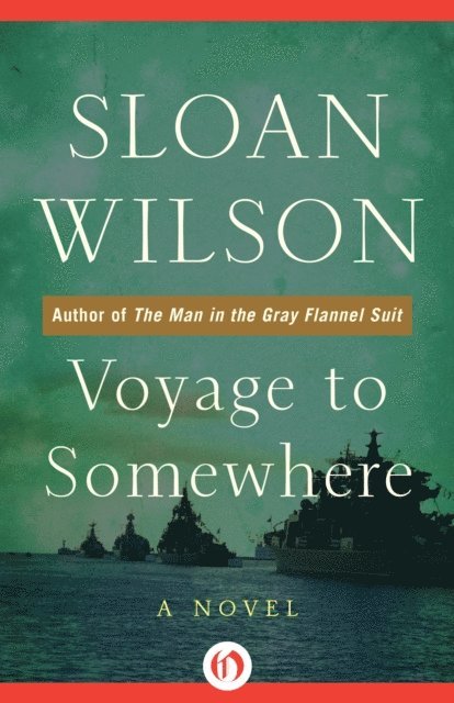 Sloan Wilson - Voyage to Somewhere, E-bok
