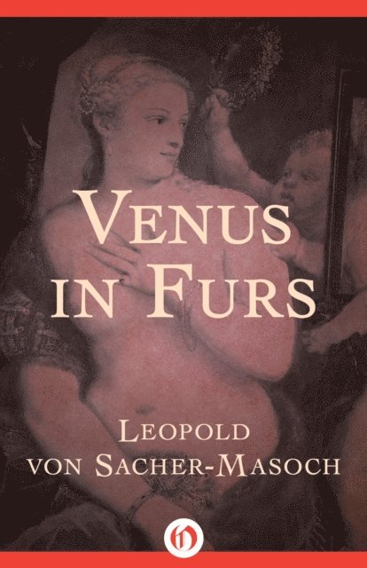 Leopold von Sacher-Masoch - Venus in Furs, E-bok