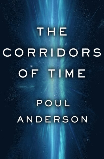 Poul Anderson - Corridors of Time, E-bok