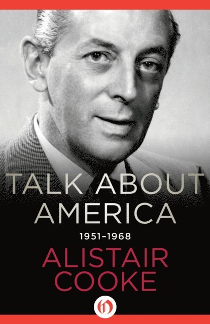 Alistair Cooke - Talk About America, 1951-1968, E-bok