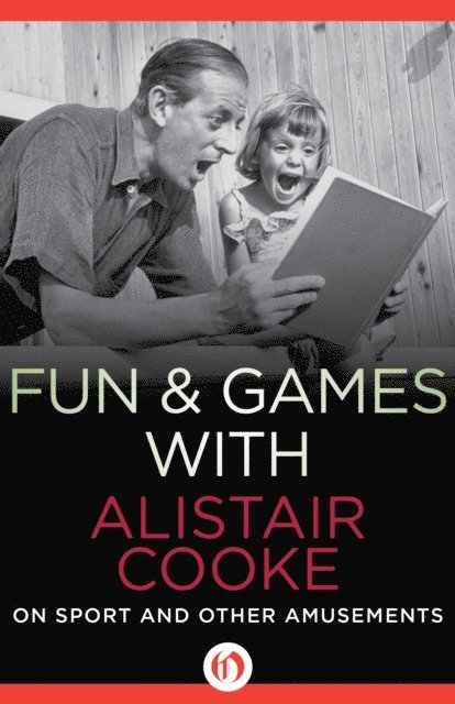 Alistair Cooke - Fun & Games with Alistair Cooke, E-bok