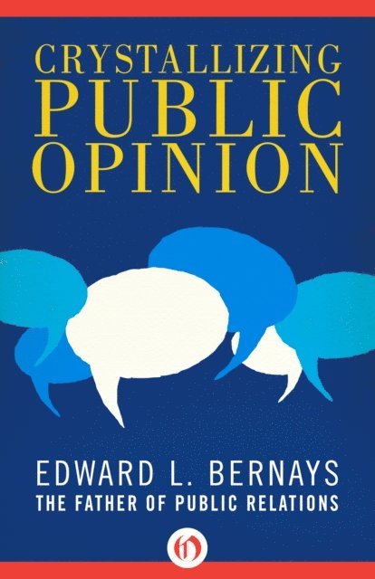 Edward L. Bernays - Crystallizing Public Opinion, E-bok