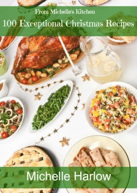 Michelle Harlow - 100 Exceptional Christmas Recipes, E-bok