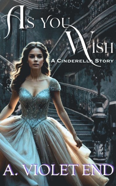 A. Violet End - As You Wish, a Cinderella story & erotic romance, E-bok
