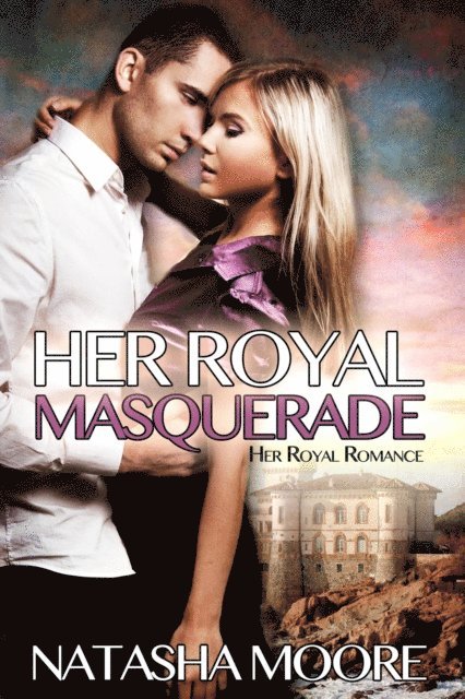 Natasha Moore - Her Royal Masquerade, E-bok