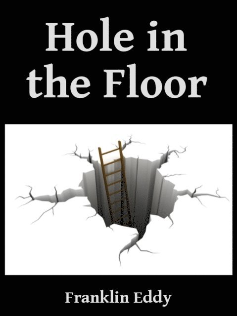 Franklin Eddy - Hole in the Floor, E-bok. Tillgänglighet: Lägg i varukorg