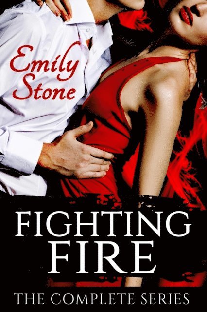 Emily Stone - Fighting Fire: The Complete Series Boxed Set, E-bok