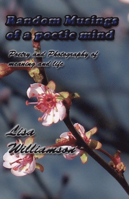 Lisa Williamson - Random Musings of a Poetic Mind, E-bok